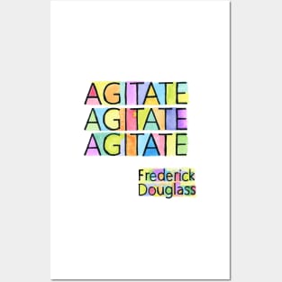 AGITATE AGITATE AGITATE - FREDERICK DOUGLASS Posters and Art